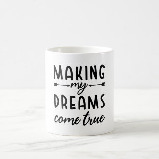 Making My Dreams Come True Coffee Mug