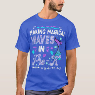 Making My Waves In Pre-K Mermaid Back To School Gi T-Shirt