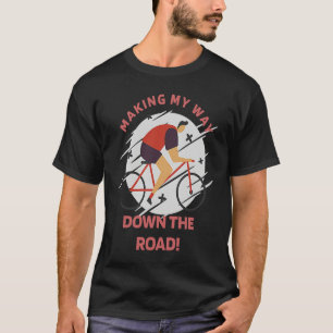 Making My Way Down The Road Retro Biking Present T-Shirt