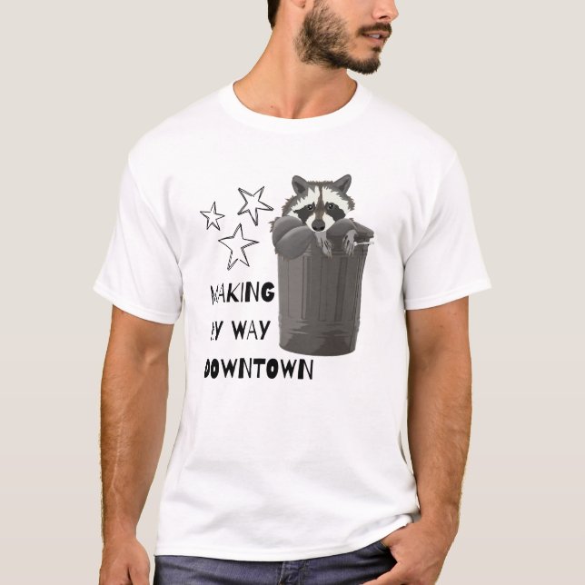 Making My Way Downtown Racoon T-Shirt (Front)