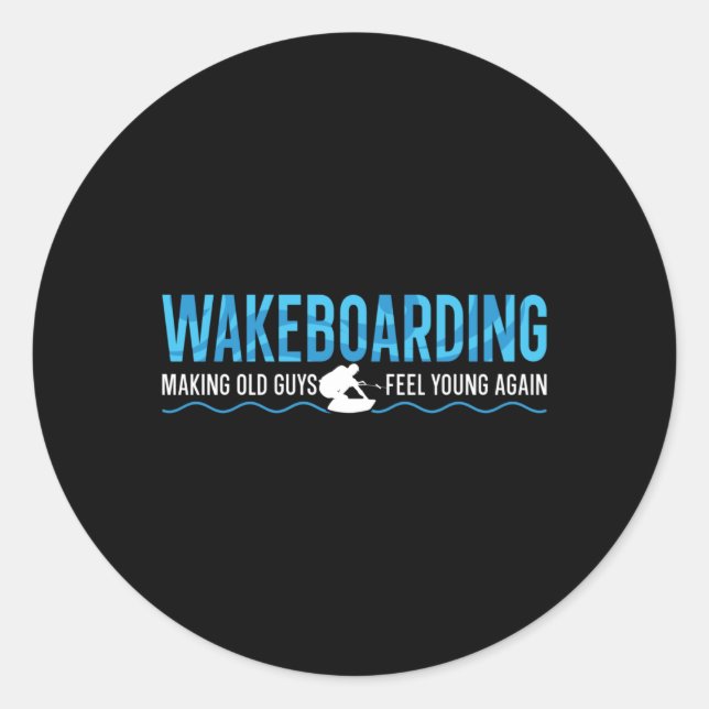 Making Old Guys Feel Young Again Wake Wakeboarding Classic Round Sticker (Front)