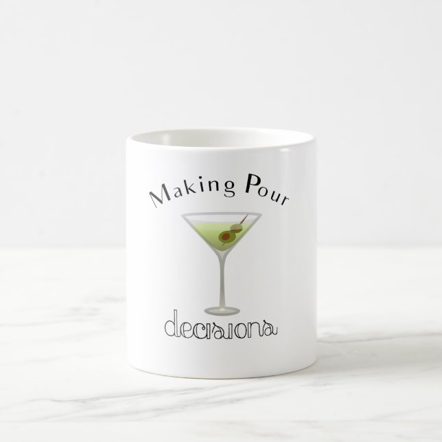 Making Pour Decisions with Martini Glass Coffee Mug (Center)