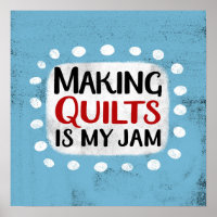 Making Quilts Is My Jam Poster Wall Art