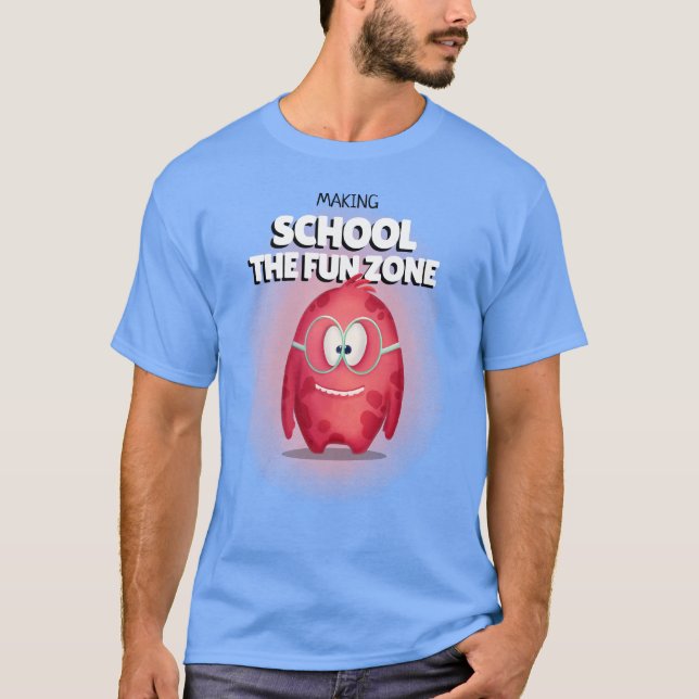 Making School the Fun Zone Teacher T-Shirt (Front)