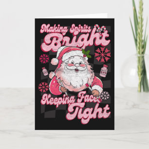 Making Spirits Bright Keeping Faces Tight Santa Ch Card