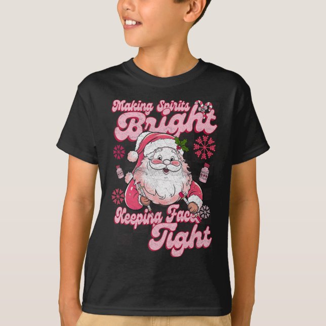 Making Spirits Bright Keeping Faces Tight Santa Ch T-Shirt (Front)