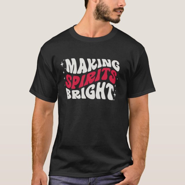 Making Spirits Bright Merry Christmas Happy Xmas H T-Shirt (Front)