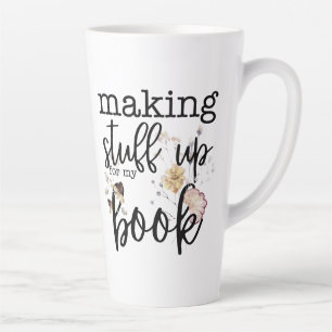 Making Stuff Up For My Book (with Florals) Latte Mug