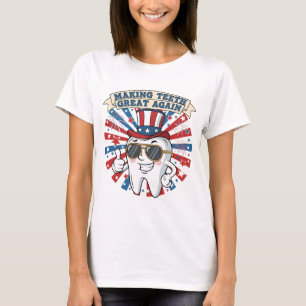 Making Teeth Great Again 4th Of July America USA T T-Shirt
