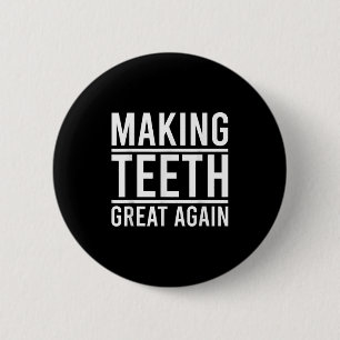 Making Teeth Great Again Funny Teeth Quote For Den 6 Cm Round Badge