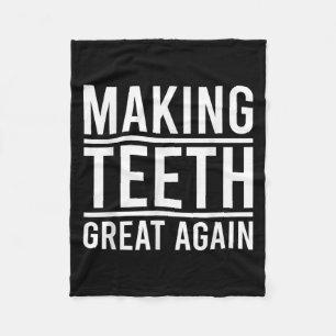 Making Teeth Great Again Funny Teeth Quote For Den Fleece Blanket