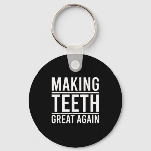 Making Teeth Great Again Funny Teeth Quote For Den Key Ring