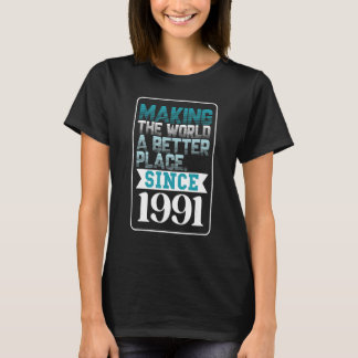 Making the world a better place since 1991 T-Shirt