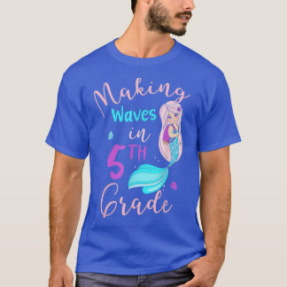 Making Waves In 5th Grade Mermaid Back To School G T-Shirt