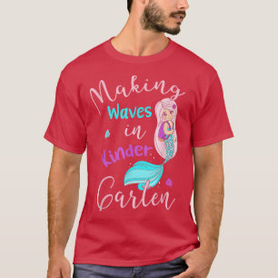 Making Waves In Kindergarten Mermaid Back To Schoo T-Shirt