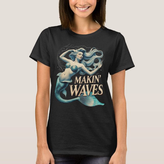 Making Waves Mermaid: Whimsical Ocean Lover T-Shirt (Front)