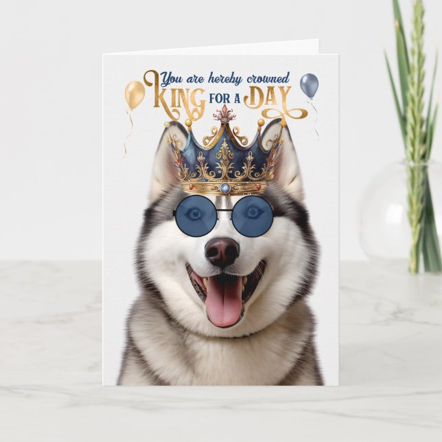 Malamute Dog King for a Day Funny Birthday Card (Front)