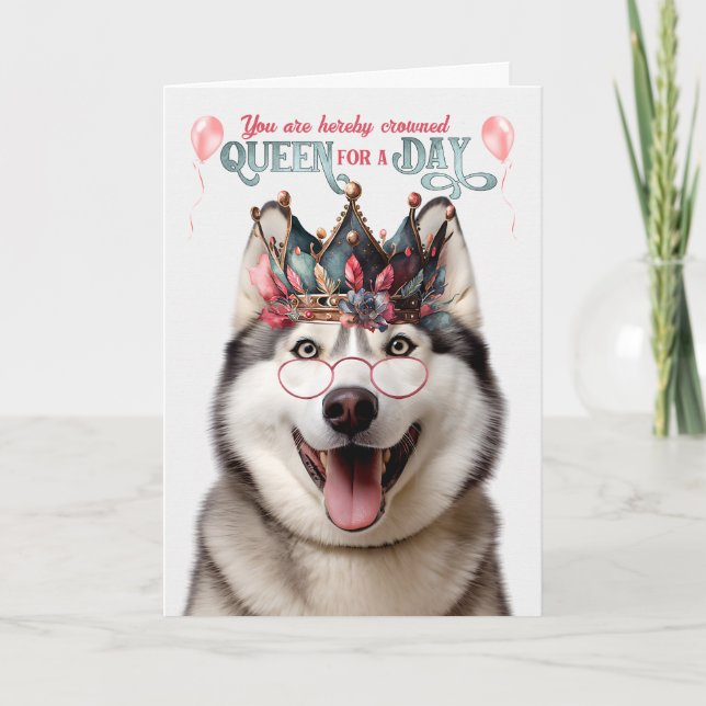 Malamute Dog Queen for a Day Funny Birthday Card (Front)