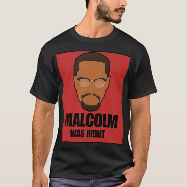 Malcolm was Right T-Shirt (Front)