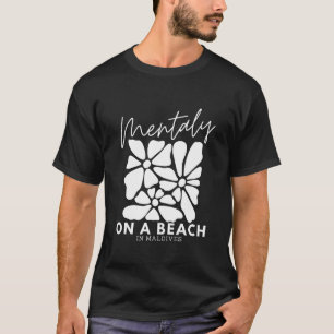 Maldives beach mentality T-Shirt