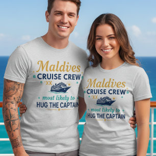 Maldives Cruise Crew Funny Hug Captain T-Shirt