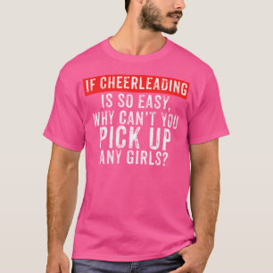Male Cheerleader Funny Cheerleading Pick Up Girls T-Shirt