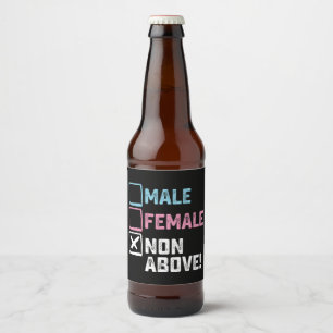 Male Female Non Above! Funny Transgender Gays  Beer Bottle Label