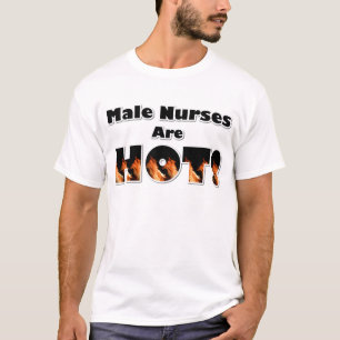 Male Nurses are Hot T-Shirt