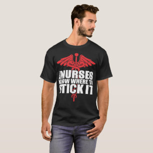 Male Nurses Know Where To Stick It Tshirt