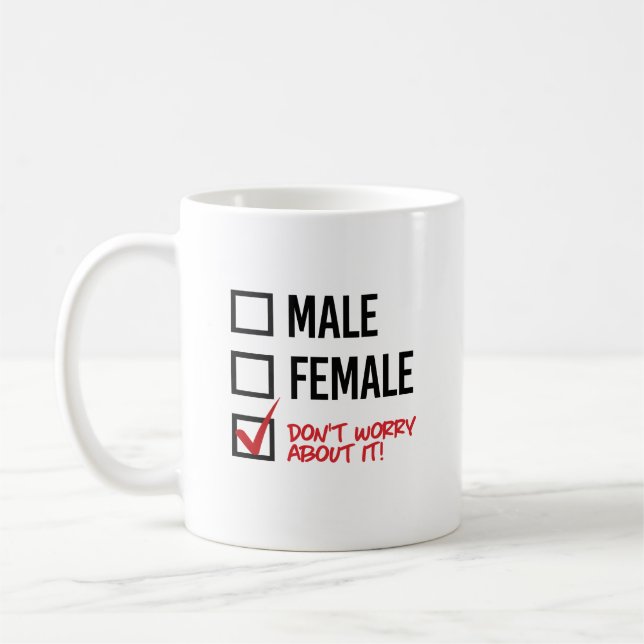Male or Female? Don't worry about it Coffee Mug (Left)