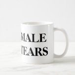 Male Tears Coffee Mug<br><div class="desc">funny</div>
