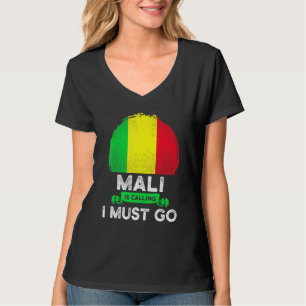 Mali Is Calling I Must Go Malian Heritage Root Pri T-Shirt