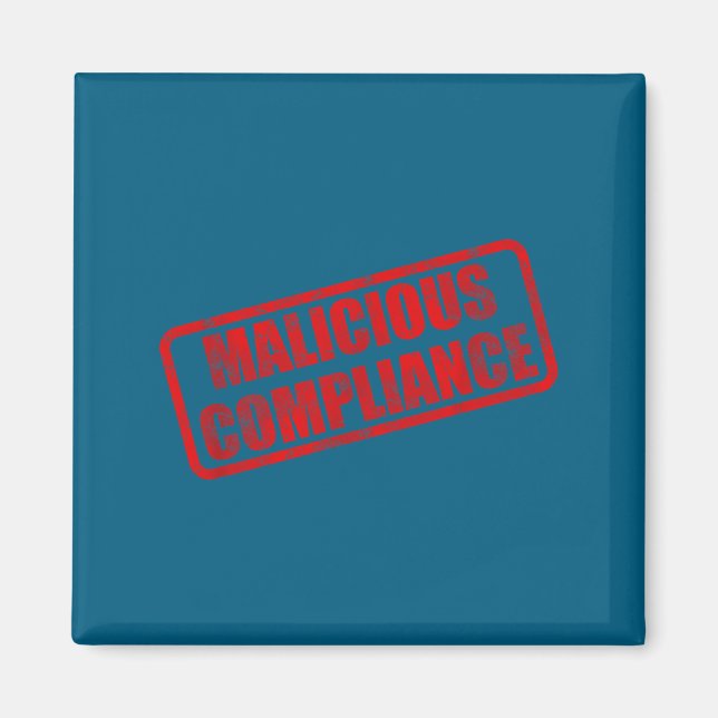 Malicious compliance  magnet (Front)