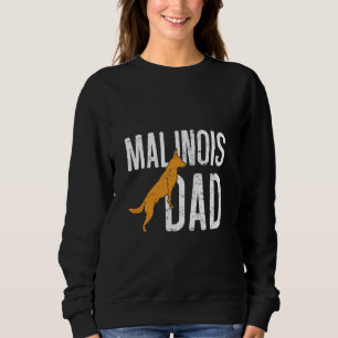 MALINOIS DAD Belgian Shepherd Dog Malinois Dog Dad Sweatshirt
