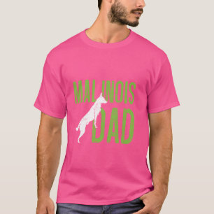 MALINOIS DAD Belgian Shepherd Dog Malinois Dog Dad T-Shirt