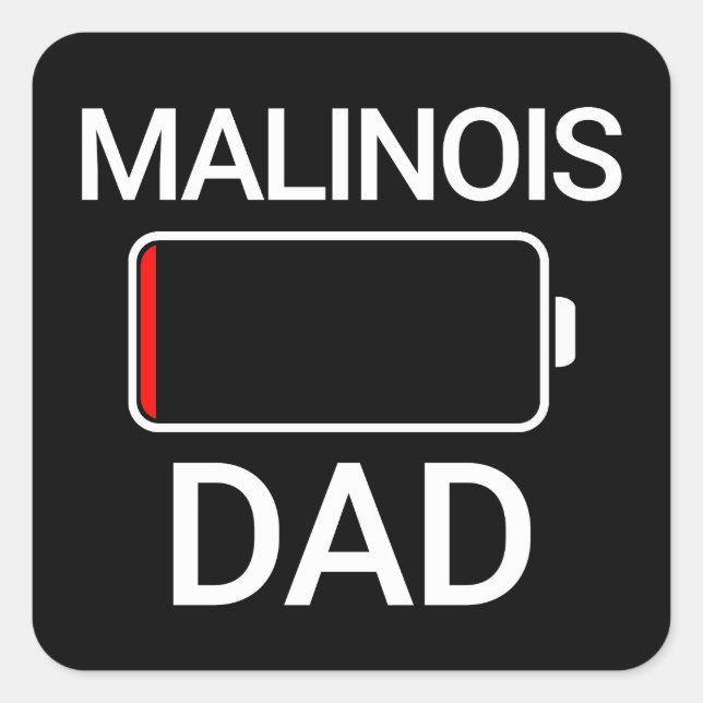 Malinois Dad Low Battery Funny Gift  Square Sticker (Front)