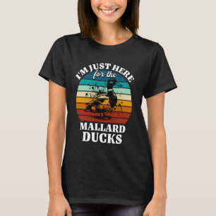 Mallard Duck I'm Just Here for Mallard Duck T-Shirt