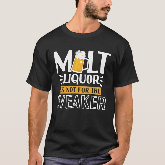 Malt Liquor Not For The Weaker Whiskey T-Shirt (Front)