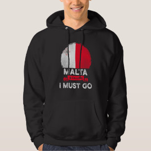 Malta Is Calling I Must Go Maltese Heritage Root P Hoodie