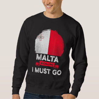 Malta Is Calling I Must Go Maltese Heritage Root P Sweatshirt