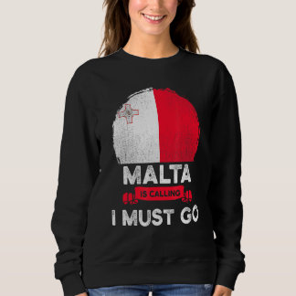 Malta Is Calling I Must Go Maltese Heritage Root P Sweatshirt