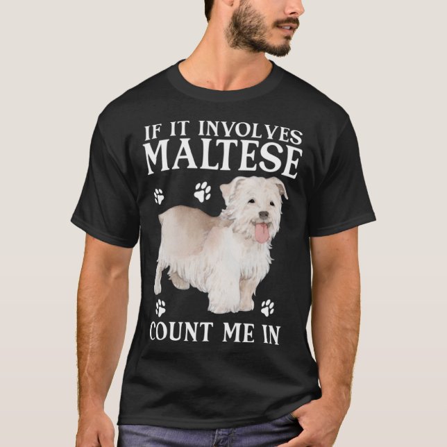 Maltese Dog If It Involves Maltese  Dog T-Shirt (Front)