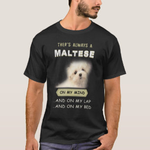 Maltese Dog Is On My Mind Puppy 1 T-Shirt