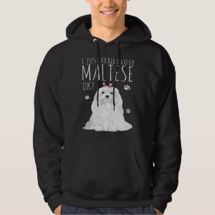Maltese Dog Just Really Love My Maltese Hoodie