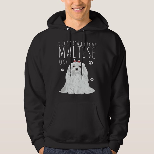 Maltese Dog Just Really Love My Maltese Hoodie (Front)