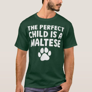 Maltese Dog Mom Dogs Are Better Than Kids T-Shirt