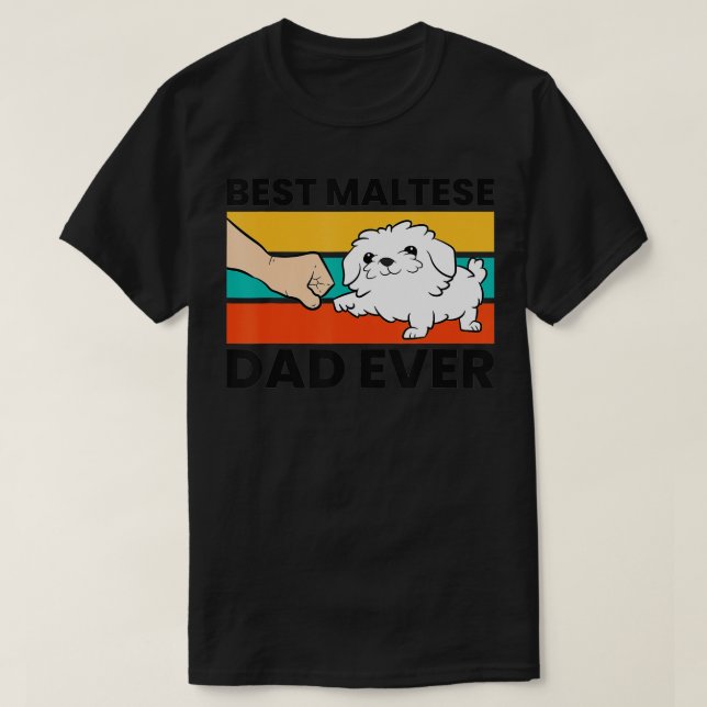 Maltese Dog Owner Best Maltese Dad Ever  T-Shirt (Design Front)