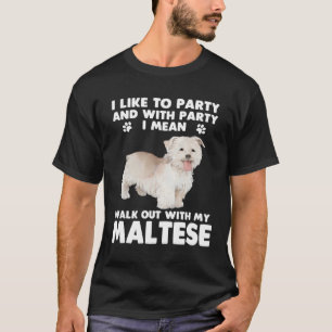 Maltese  Dog Owner Walkout With My Maltese T-Shirt