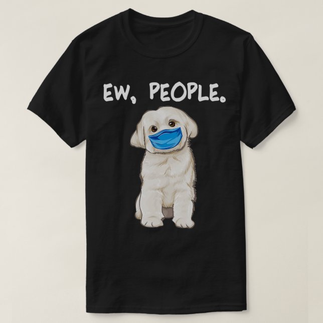 Maltese Ew People Dog Wearing Face Mask  T-Shirt (Design Front)