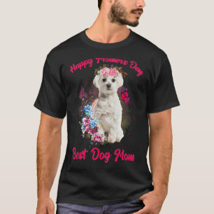 Maltese Flower Happy Mother's Day To The Best Dog T-Shirt